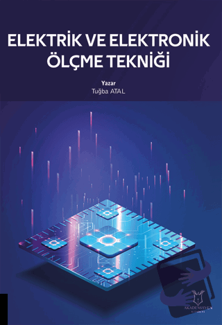 Elektrik ve Elektronik Ölçme Tekniği - Tuğba Atal - Akademisyen Kitabe