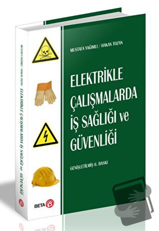 Elektrikle Çalışmalarda İş Sağlığı ve Güvenliği - Hakan Tozan - Beta Y