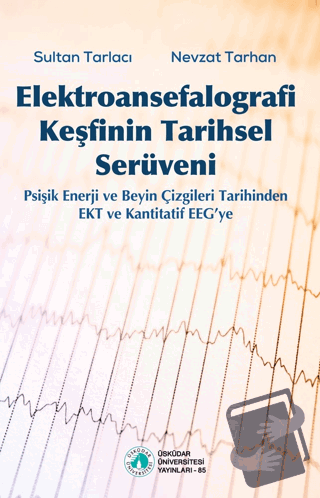 Elektroansefalografi Keşfinin Tarihsel Serüveni - Sultan Tarlacı - Üsk