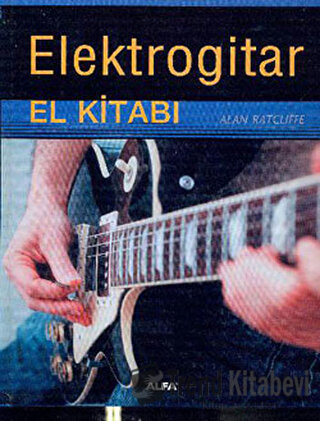 Elektrogitar El Kitabı (Ciltli) - Alan Ratcliffe - Alfa Yayınları - Fi