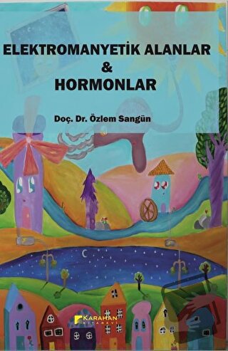 Elektromanyetik Alanlar ve Hormonlar - Özlem Sangün - Karahan Kitabevi