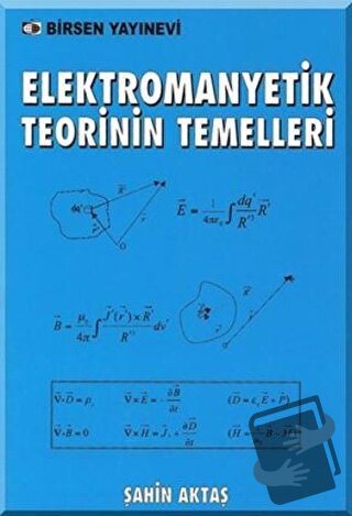 Elektromanyetik Teorinin Temelleri - Şahin Aktaş - Birsen Yayınevi - F