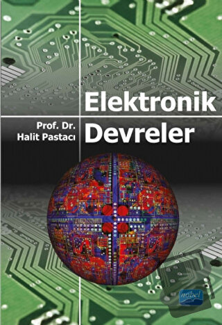 Elektronik Devreler - Halit Pastacı - Nobel Akademik Yayıncılık - Fiya