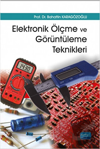 Elektronik Ölçme ve Görüntüleme Teknikleri - Bahattin Karagözoğlu - No