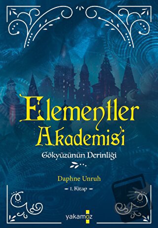 Elementler Akademisi 1 - Gökyüzünün Derinliği - Daphne Unruh - Yakamoz