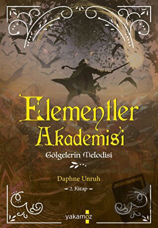 Elementler Akademisi 2 - Gölgelerin Melodisi - Daphne Unruh - Yakamoz 