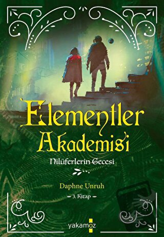 Elementler Akademisi-3 Nilüferlerin Gecesi - Daphne Unruh - Yakamoz Ya