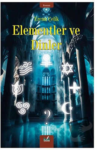 Elementler ve Dinler - Ercan Çelik - İzan Yayıncılık - Fiyatı - Yoruml