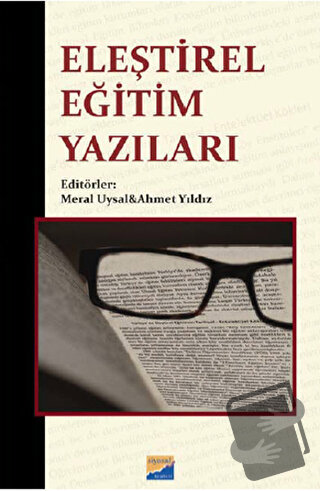 Eleştirel Eğitim Yazıları - Ahmet Yıldız - Siyasal Kitabevi - Akademik