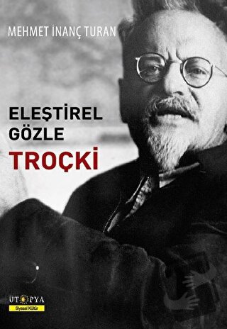 Eleştirel Gözle Troçki - Mehmet İnanç Turan - Ütopya Yayınevi - Fiyatı