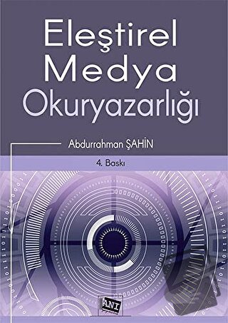 Eleştirel Medya Okuryazarlığı - Abdurrahman Şahin - Anı Yayıncılık - F