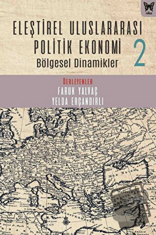 Eleştirel Uluslararası Politik Ekonomi 2 Bölgesel Dinamikler - Kolekti