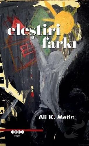 Eleştiri Farkı - Ali K. Metin - Hece Yayınları - Fiyatı - Yorumları - 