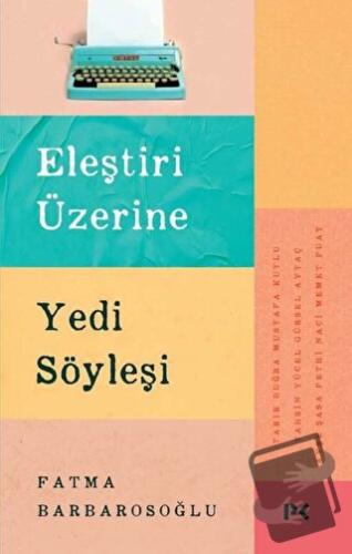 Eleştiri Üzerine Yedi Söyleşi - Fatma Barbarosoğlu - Profil Kitap - Fi