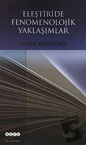 Eleştiride Fenomenolojik Yaklaşımlar - Sevinç Ergiydiren - Hece Yayınl