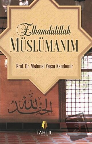 Elhamdülillah Müslümanım - Mehmet Yaşar Kandemir - Tahlil Yayınları - 