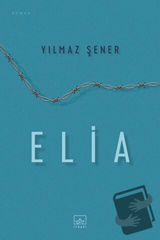 Elia - Yılmaz Şener - İthaki Yayınları - Fiyatı - Yorumları - Satın Al