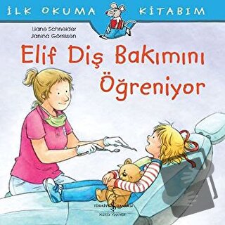 Elif Diş Bakımını Öğreniyor - Liane Schneider - İş Bankası Kültür Yayı