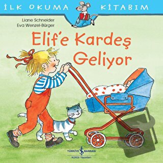 Elif’e Kardeş Geliyor - Liane Schneider - İş Bankası Kültür Yayınları 