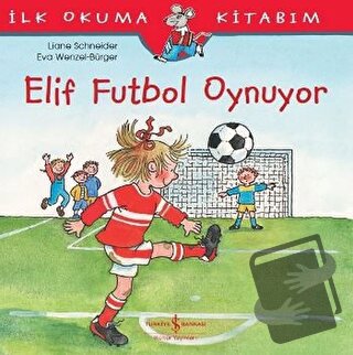 Elif Futbol Oynuyor - Liane Schneider - İş Bankası Kültür Yayınları - 