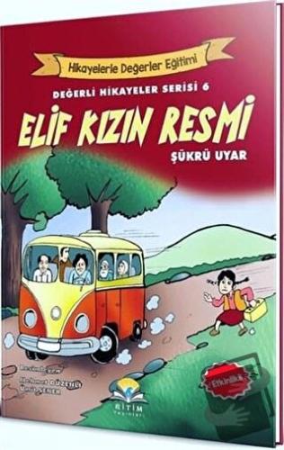 Elif Kızın Resmi - Değerli Hikayeler Serisi 6 - Şükrü Uyar - Ritim Plu