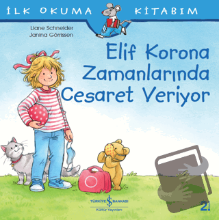 Elif Korona Zamanlarında Cesaret Veriyor - İlk Okuma Kitabım - Liane S