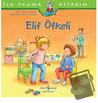 Elif Öfkeli - İlk Okuma Kitabım - Laane Schneider - İş Bankası Kültür 