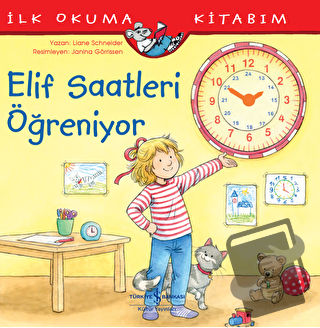 Elif Saatleri Öğreniyor - İlk Okuma Kitabım - Liane Schneider - İş Ban