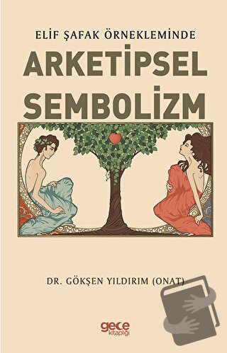 Elif Şafak Örnekleminde Arketipsel Sembolizm - Gökşen Yıldırım - Gece 