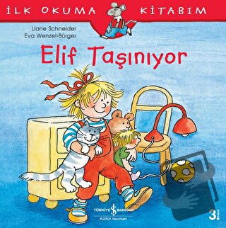 Elif Taşınıyor - İlk Okuma Kitabım - Liane Schneider - İş Bankası Kült