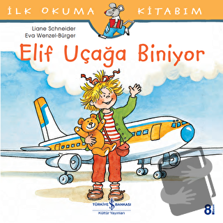 Elif Uçağa Biniyor - Liane Schneider - İş Bankası Kültür Yayınları - F