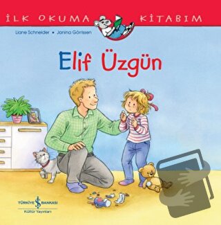 Elif Üzgün - İlk Okuma Kitabım - Liane Schneider - İş Bankası Kültür Y