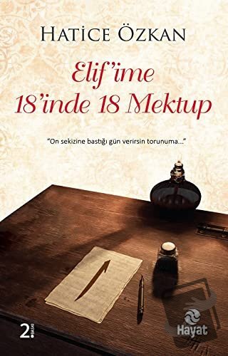 Elif'ime 18'inde 18 Mektup - Hatice Özkan - Hayat Yayınları - Fiyatı -