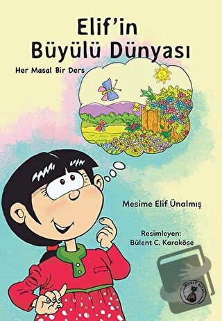 Elif'in Büyülü Dünyası - Mesime Elif Ünalmış - Misket Kitap - Fiyatı -