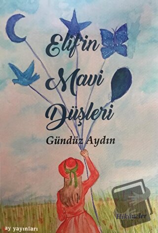 Elif'in Mavi Düşleri - Gündüz Aydın - Ay Yayınları - Fiyatı - Yorumlar