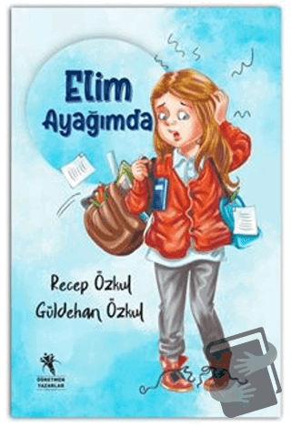 Elim Ayağımda (Renkli-Resimli 7+Yaş) - Güldehan Özkul - Öğretmen Yazar