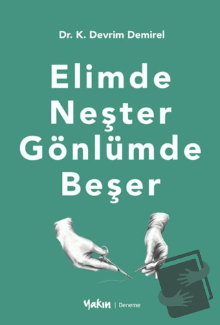 Elimde Neşter Gönlümde Beşer - Kadir Devrim Demirel - Yakın Kitabevi -