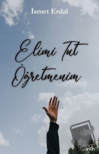 Elimi Tut Öğretmenim - İsmet Erdal - Gülnar Yayınları - Fiyatı - Yorum