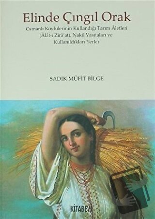 Elinde Çıngıl Orak - Sadık Müfit Bilge - Kitabevi Yayınları - Fiyatı -