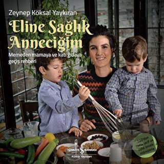 Eline Sağlık Anneciğim - Zeynep Köksal Yaykıran - İş Bankası Kültür Ya