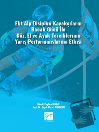 Elit Alp Disiplini Kayakçıların Bacak Gücü ile Göz, El ve Ayak Tercihl