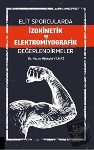 Elit Sporcularda İzokinetik ve Elektromiyografik Değerlendirmeler - Ha