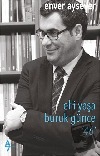 Elli Yaşa Buruk Günce 46 - Enver Aysever - A7 Kitap - Fiyatı - Yorumla