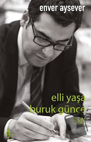 Elli Yaşa Buruk Günce 48 - Enver Aysever - A7 Kitap - Fiyatı - Yorumla