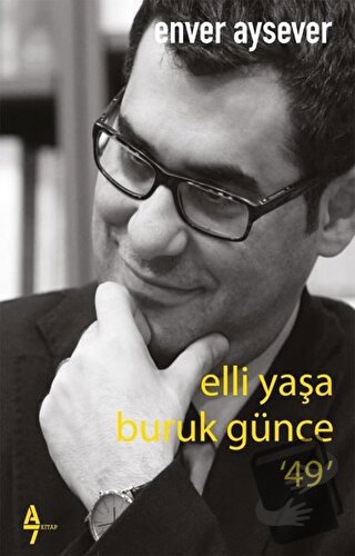 Elli Yaşa Buruk Günce 49 - Enver Aysever - A7 Kitap - Fiyatı - Yorumla