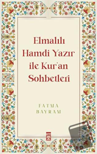 Elmalılı Hamdi Yazır ile Kur'an Sohbetleri - Fatma Bayram - Timaş Yayı