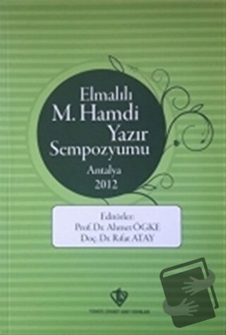 Elmalılı M.Hamdi Yazır Sempozyumu - Antalya 2012 - Ahmet Ögke - Türkiy