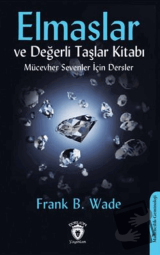 Elmaslar ve Değerli Taşlar Kitabı (Mücevher Sevenler İçin Dersler) - F