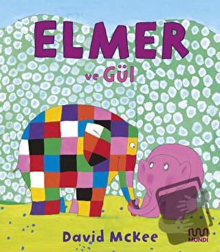 Elmer ve Gül - David McKee - Mundi - Fiyatı - Yorumları - Satın Al