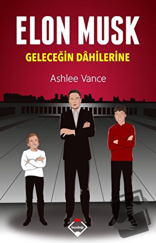 Elon Musk - Geleceğin Dahilerine - Ashlee Vance - Buzdağı Yayınevi - F